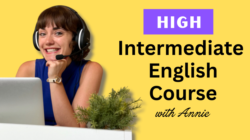 B2 Upper-Intermediate English Course with Annie